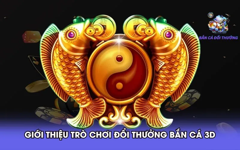 gioi-thieu-tro-choi-doi-thuong-ban-ca-3d