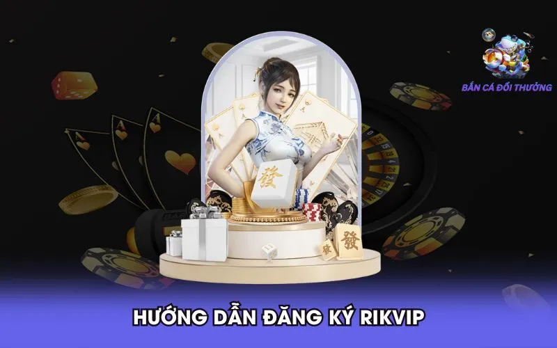 huong-dan-dang-ky-rikvip