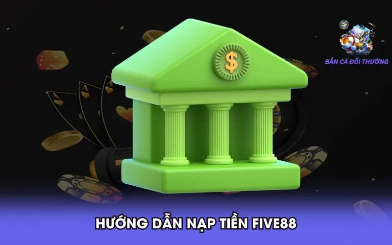 huong-dan-nap-tien-five88